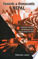 Towards a democratic Nepal : inclusive political institutions for a multicultural society /