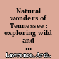 Natural wonders of Tennessee : exploring wild and scenic places /