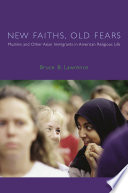 New faiths, old fears : Muslims and other Asian immigrants in American religious life /