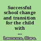 Successful school change and transition for the child with asperger syndrome a parents guide /