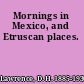 Mornings in Mexico, and Etruscan places.