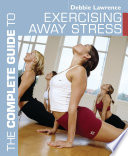 The complete guide to exercising away stress /