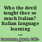Who the devil taught thee so much Italian? Italian language learning and literary imitation in early modern England /