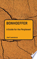 Bonhoeffer a guide for the perplexed /