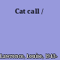 Cat call /