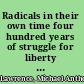 Radicals in their own time four hundred years of struggle for liberty and equal justice in America /