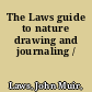 The Laws guide to nature drawing and journaling /