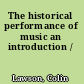 The historical performance of music an introduction /