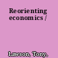 Reorienting economics /