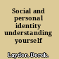 Social and personal identity understanding yourself /