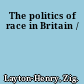 The politics of race in Britain /