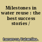 Milestones in water reuse : the best success stories /