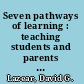 Seven pathways of learning : teaching students and parents about multiple intelligences /
