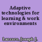 Adaptive technologies for learning & work environments