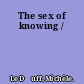 The sex of knowing /