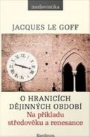 O hranicích dejinných období : Na príkladu stredoveku a renesance /