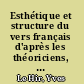 Esthétique et structure du vers français d'après les théoriciens, du XVI. siècle à nos jours