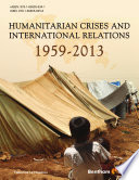Humanitarian crises and international relations (1959-2013) /