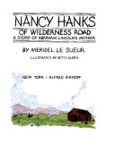 Nancy Hanks of Wilderness Road : a story of Abraham Lincoln's mother /