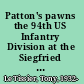 Patton's pawns the 94th US Infantry Division at the Siegfried Line /