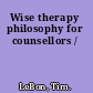 Wise therapy philosophy for counsellors /