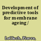 Development of predictive tools for membrane ageing /