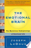 The emotional brain : the mysterious underpinnings of emotional life /