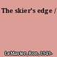 The skier's edge /