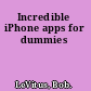 Incredible iPhone apps for dummies
