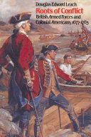 Roots of conflict : British armed forces and colonial Americans, 1677-1763 /