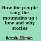 How the people sang the mountains up : how and why stories /