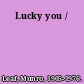 Lucky you /