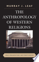 The anthropology of Western religions : ideas, organizations, and constituencies /