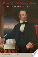 President without a Party The Life of John Tyler /