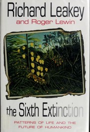 The sixth extinction : patterns of life and the future of humankind /