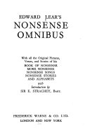 Edward Lear's Nonsense Omnibus : With All the Original Pictures, Verses, and Stories of his Book of Nonsense, More Nonsense, Nonsense Songs, Nonsense Stories and Alphabets ; with introduction by Sir E. Strachey.