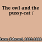 The owl and the pussy-cat /