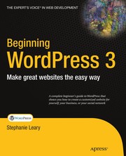 Beginning WordPress 3 make great websites the easy way /