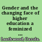 Gender and the changing face of higher education a feminized future? /