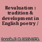 Revaluation : tradition & development in English poetry /