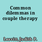 Common dilemmas in couple therapy