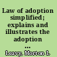 Law of adoption simplified; explains and illustrates the adoption law and procedure in all the states of the Union