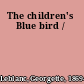 The children's Blue bird /