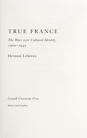 True France : the wars over cultural identity, 1900-1945 /