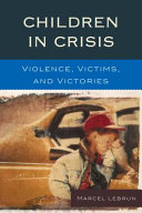 Children in crisis : violence, victims, and victories /