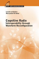 Cognitive radio : interoperability through waveform reconfiguration /