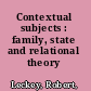 Contextual subjects : family, state and relational theory /