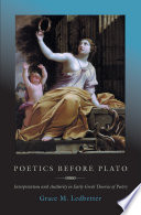 Poetics before Plato interpretation and authority in early Greek theories of poetry /