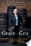 Grace and grit : my fight for equal pay and fairness at Goodyear and beyond /