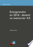 Entreprendre en 2016 : devenir un aventurier 4.0 /